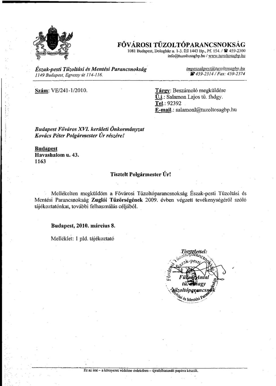 hu Budapest Főváros XVI. kerületi Önkormányzat Kovács Péter Polgármester Úr részére! Budapest Havashalom u. 43. 1163 Tisztelt Polgármester Úr!