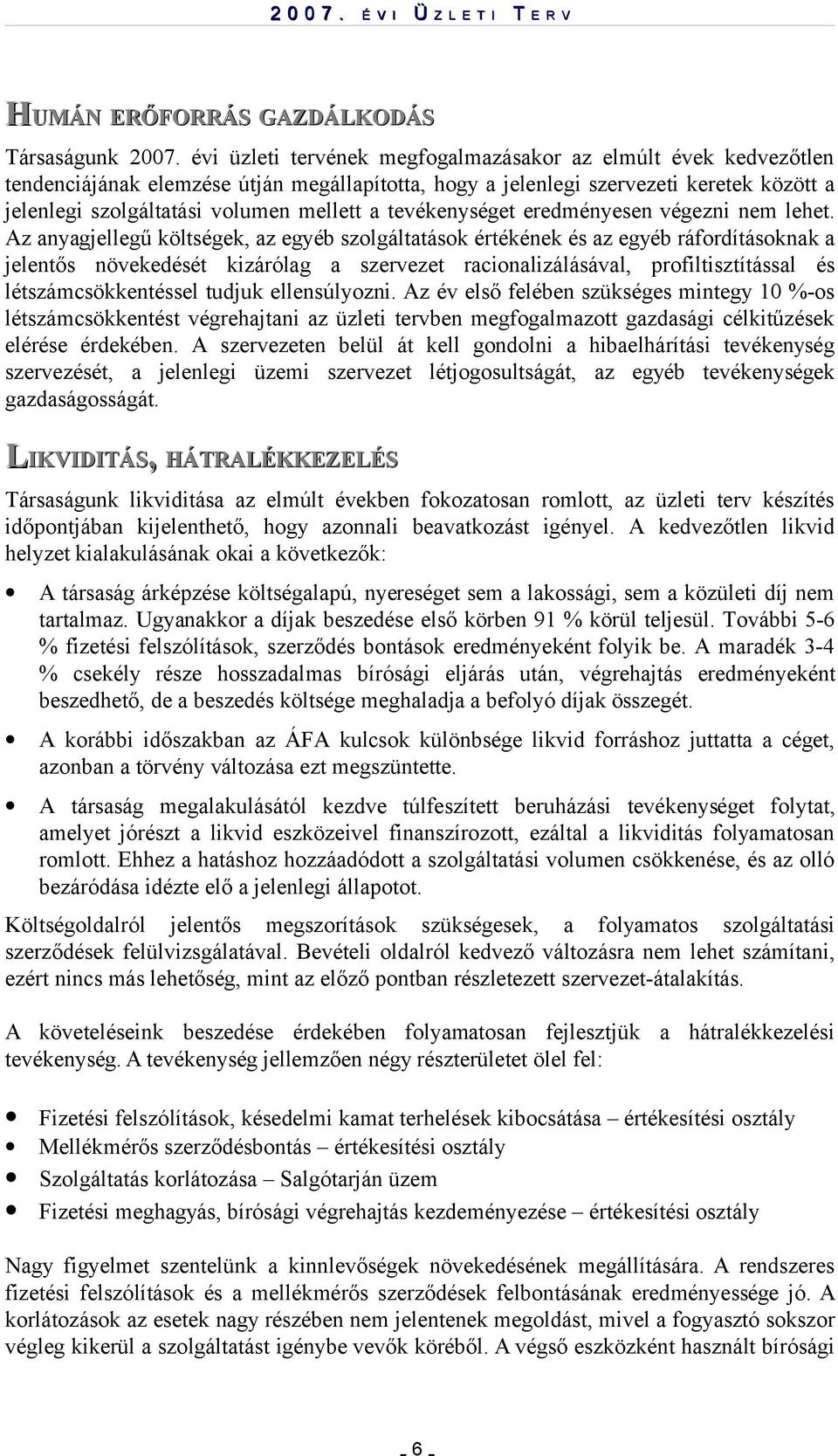 tevékenységet eredményesen végezni nem lehet.