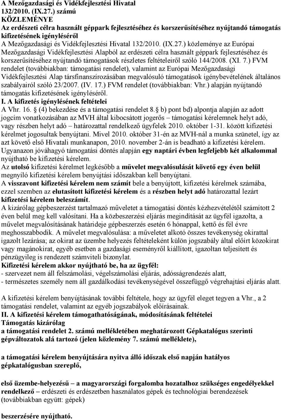 Alapból az erdészeti célra használt géppark fejlesztéséhez és korszerűsítéséhez nyújtandó támogatások részletes feltételeiről szóló 144/2008. (XI. 7.