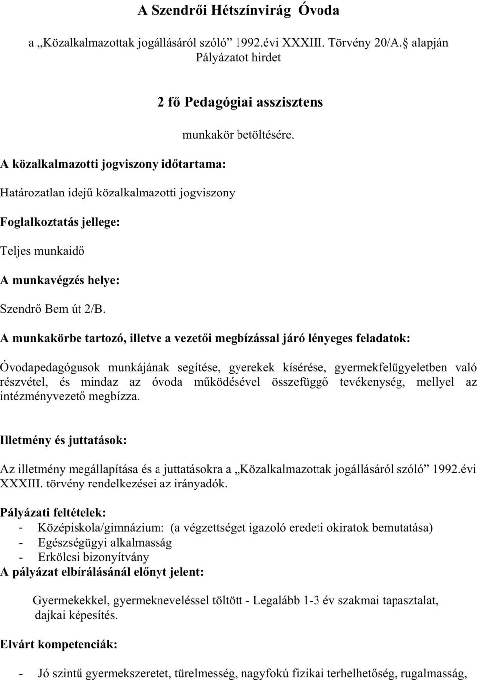 2 f Pedagógiai asszisztens munkakör betöltésére.
