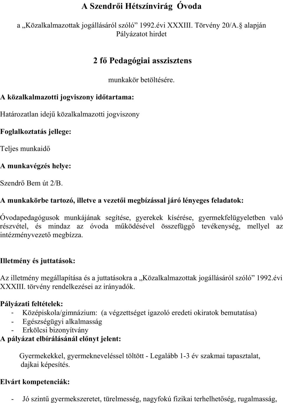 2 f Pedagógiai asszisztens munkakör betöltésére.