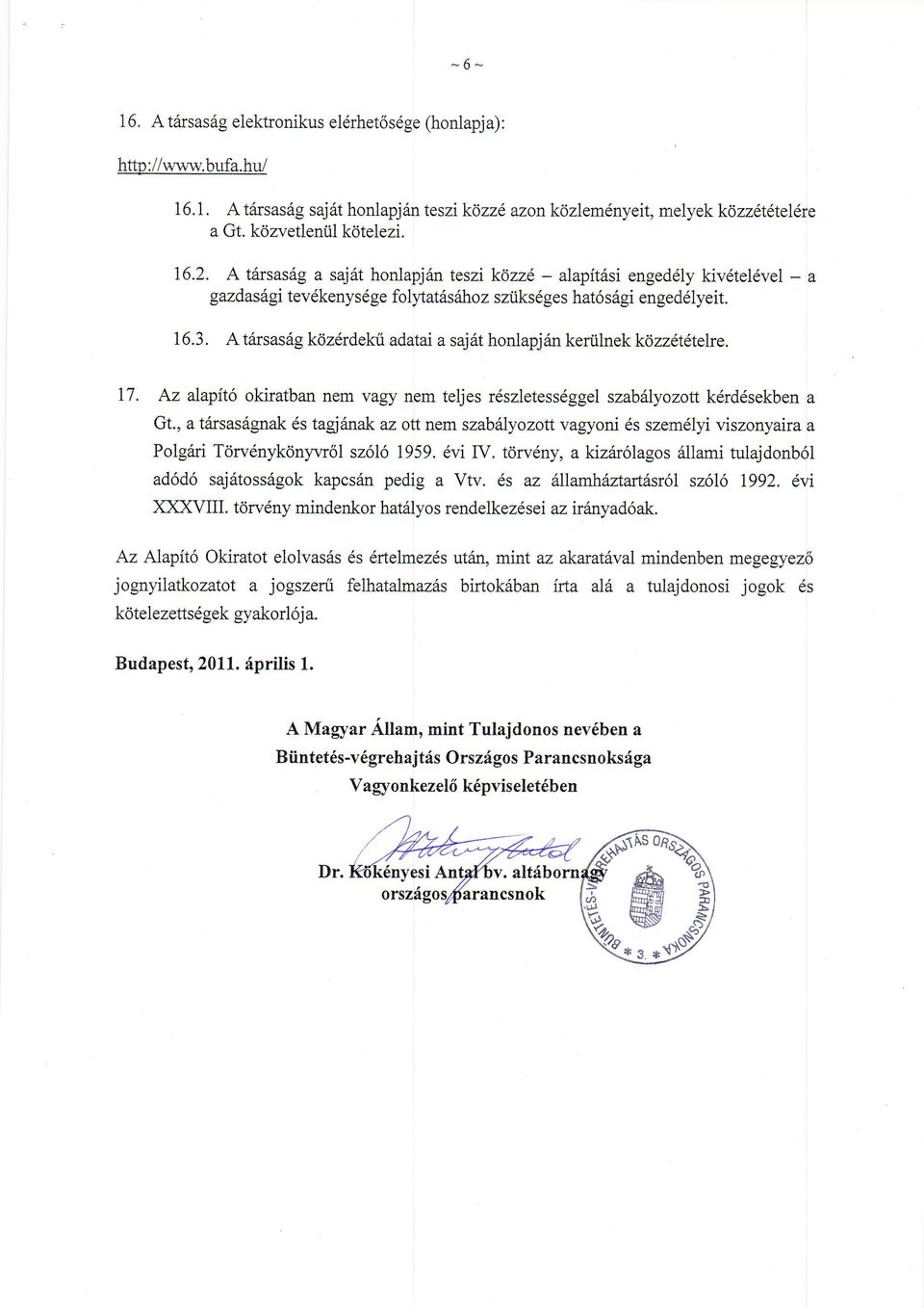 Atrirsas6g ktjz6rdekri adatai a saj6t honlapjan keriilnek kdzzetetelre. 17. Az alapit6 okiratban nem vagy nem teljes r6szletess6ggel szabslyozott k6rd6sekben a Gt.