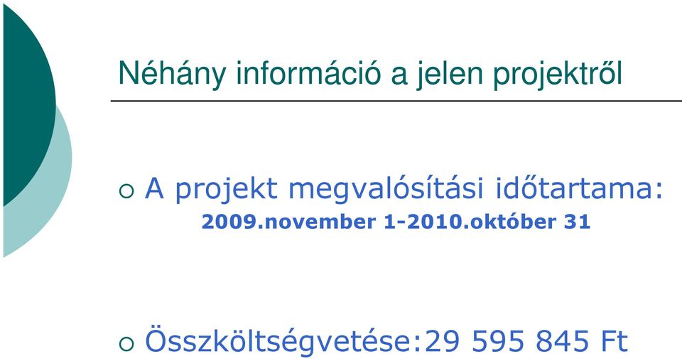 megvalósítási idıtartama: 2009.