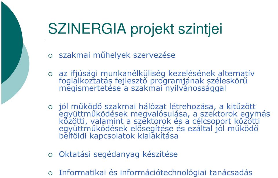 együttmőködések megvalósulása, a szektorok egymás közötti, valamint a szektorok és a célcsoport közötti együttmőködések