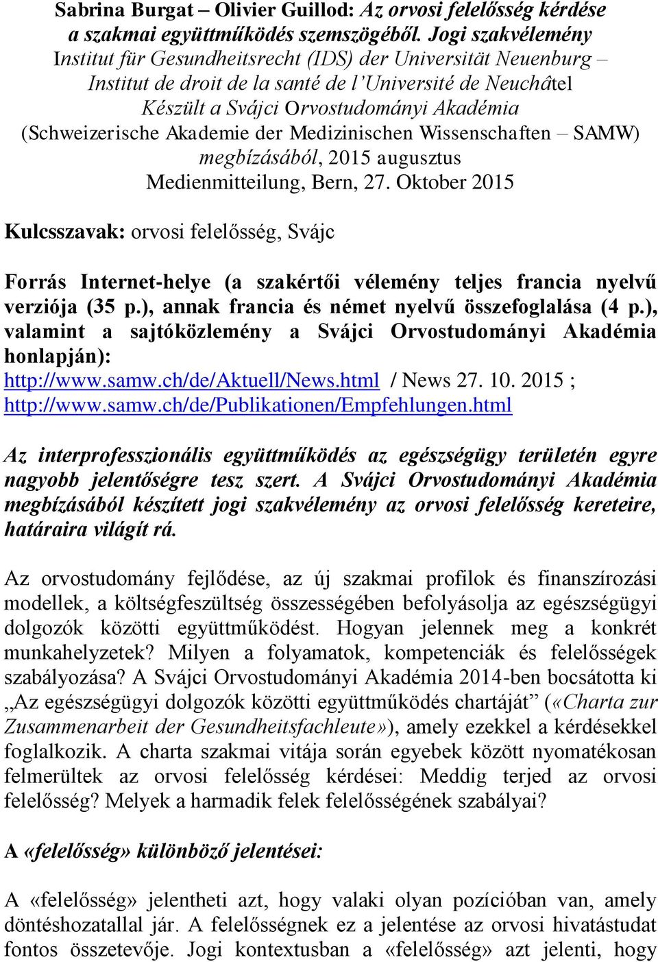 Akademie der Medizinischen Wissenschaften SAMW) megbízásából, 2015 augusztus Medienmitteilung, Bern, 27.