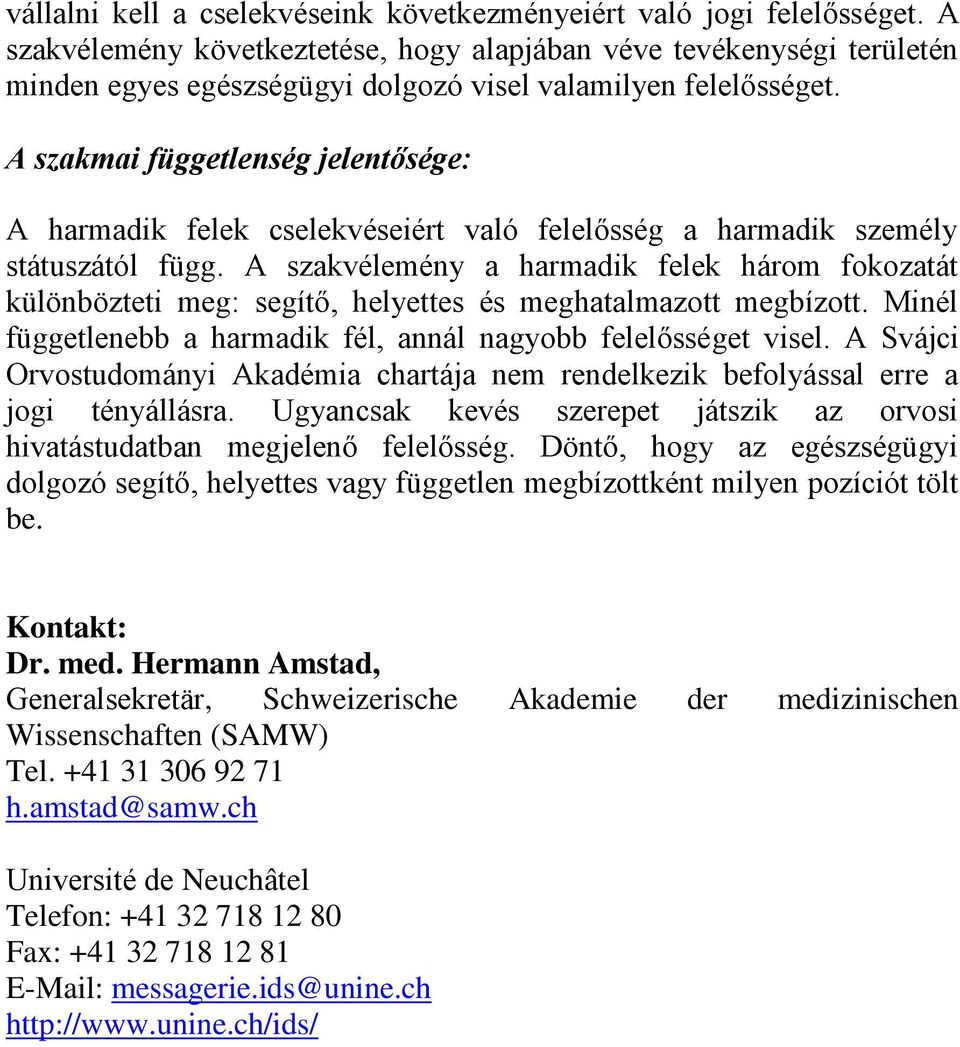 A szakmai függetlenség jelentősége: A harmadik felek cselekvéseiért való felelősség a harmadik személy státuszától függ.