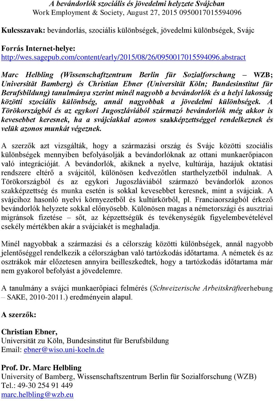 abstract Marc Helbling (Wissenschaftzentrum Berlin für Sozialforschung WZB; Universität Bamberg) és Christian Ebner (Universität Köln; Bundesinstitut für Berufsbildung) tanulmánya szerint minél