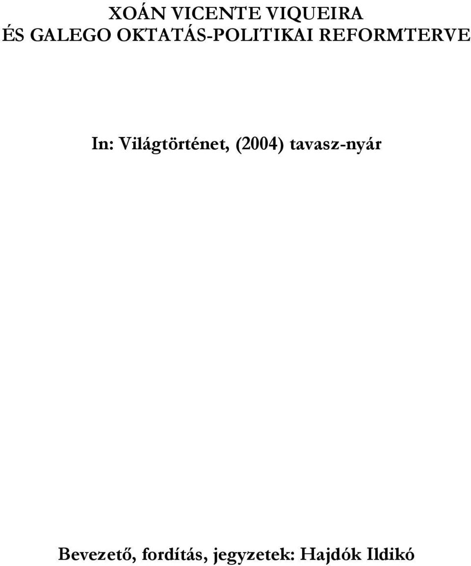 Világtörténet, (2004) tavasz-nyár