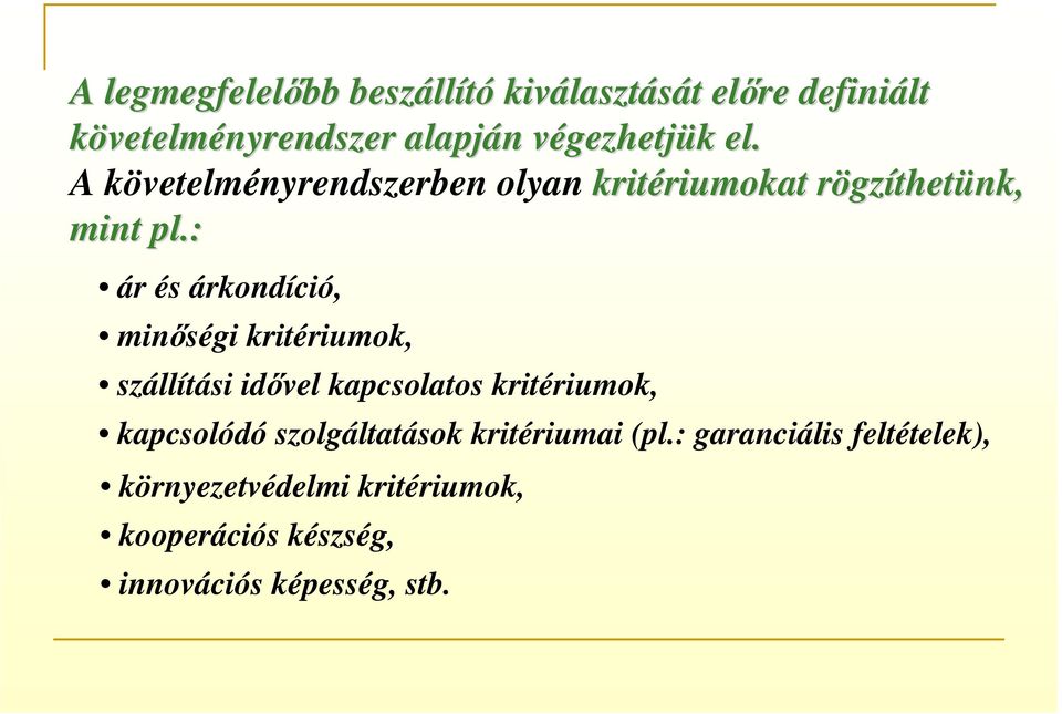 : ár és árkondíció, minőségi kritériumok, szállítási idővel kapcsolatos kritériumok, kapcsolódó