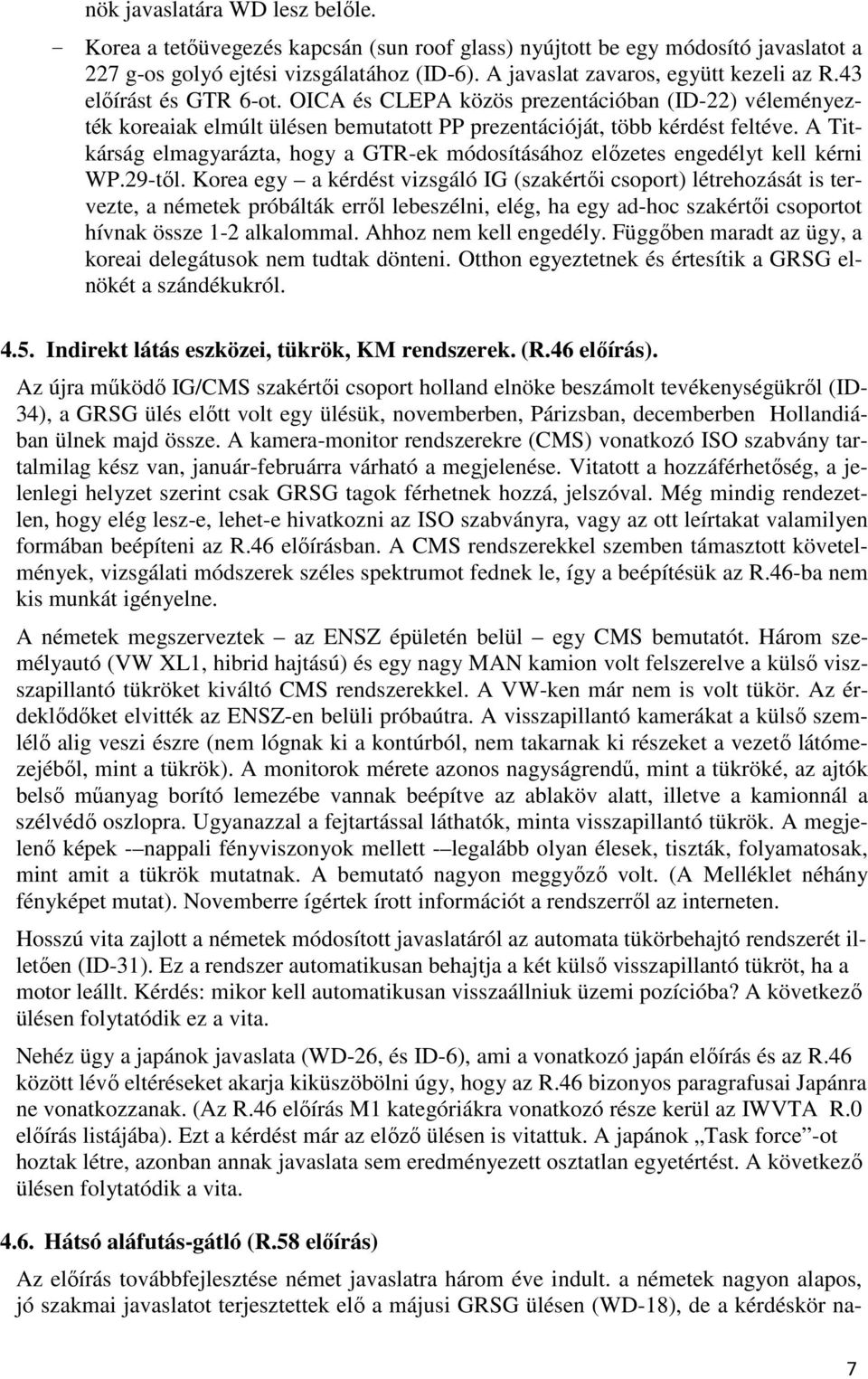 A Titkárság elmagyarázta, hogy a GTR-ek módosításához előzetes engedélyt kell kérni WP.29-től.
