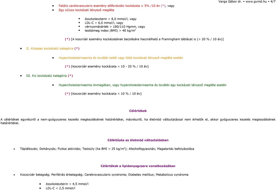 Framingham táblázat is (> 20 % / 10 év)] II.