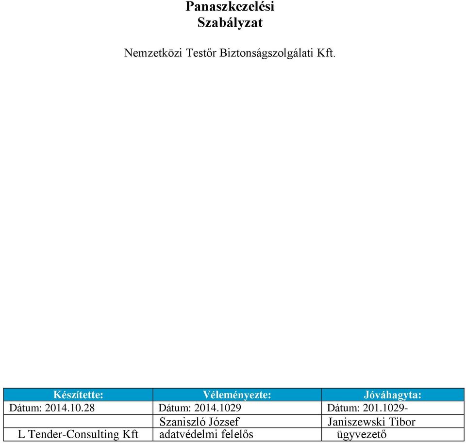 Készítette: Véleményezte: Jóváhagyta: Dátum: 2014.10.