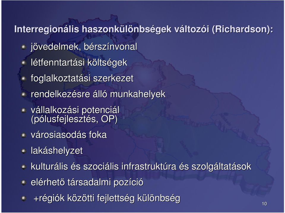 (pólusfejleszt lusfejlesztés, s, OP) városiasodás s foka lakáshelyzet kulturális lis és s szociális