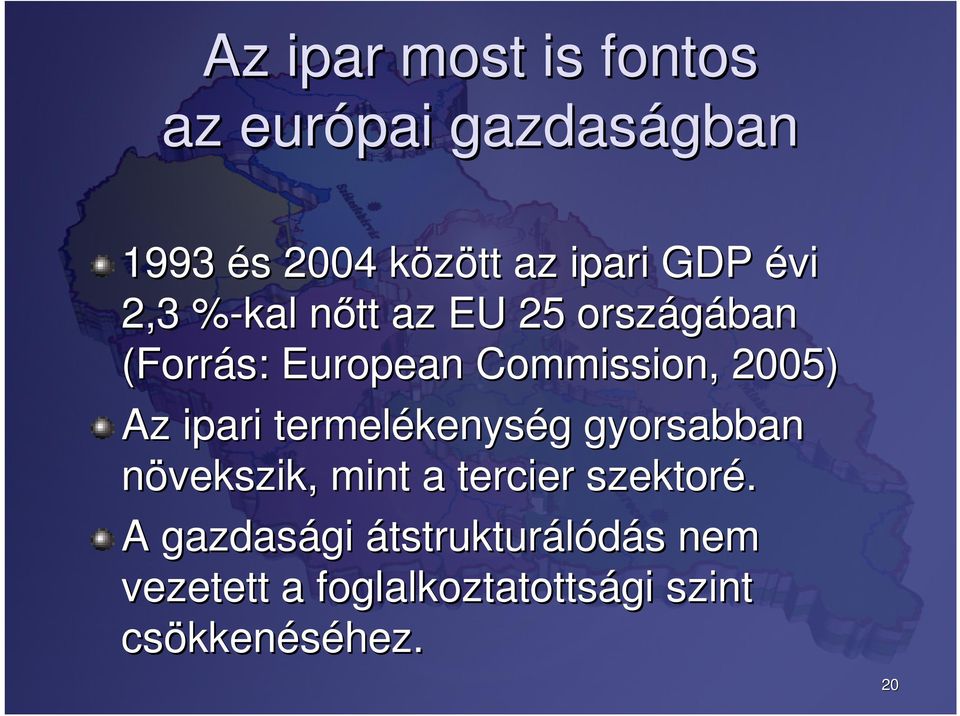ipari termelékenys kenység g gyorsabban növekszik, mint a tercier szektoré.