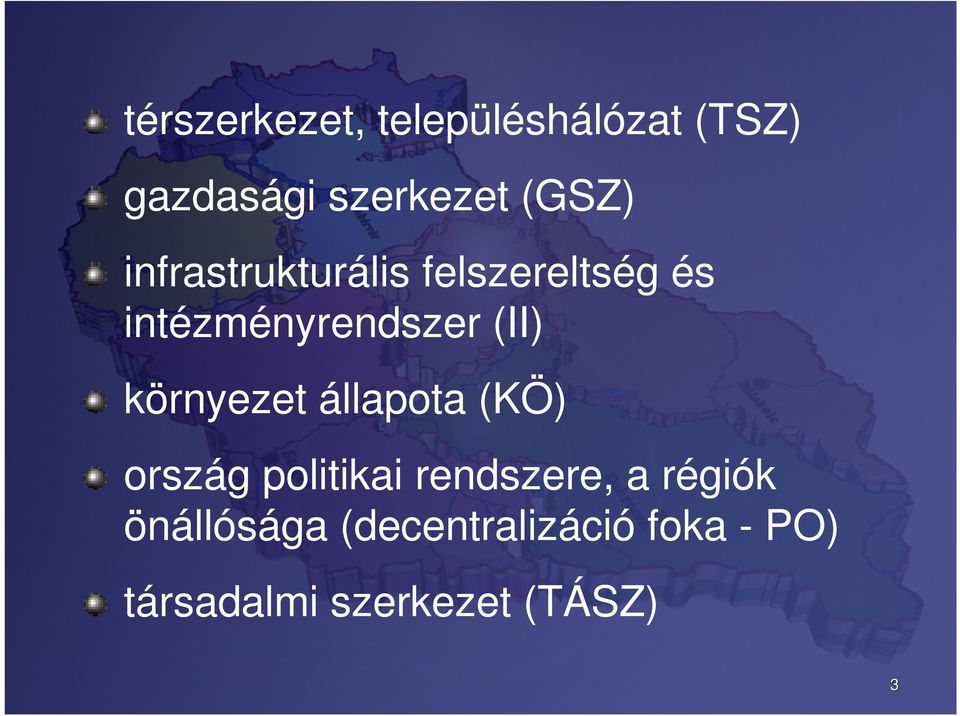 környezet állapota (KÖ) ország politikai rendszere, a régiók