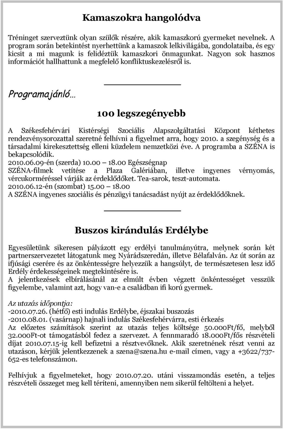 Nagyon sok hasznos információt hallhattunk a megfelelő konfliktuskezelésről is.