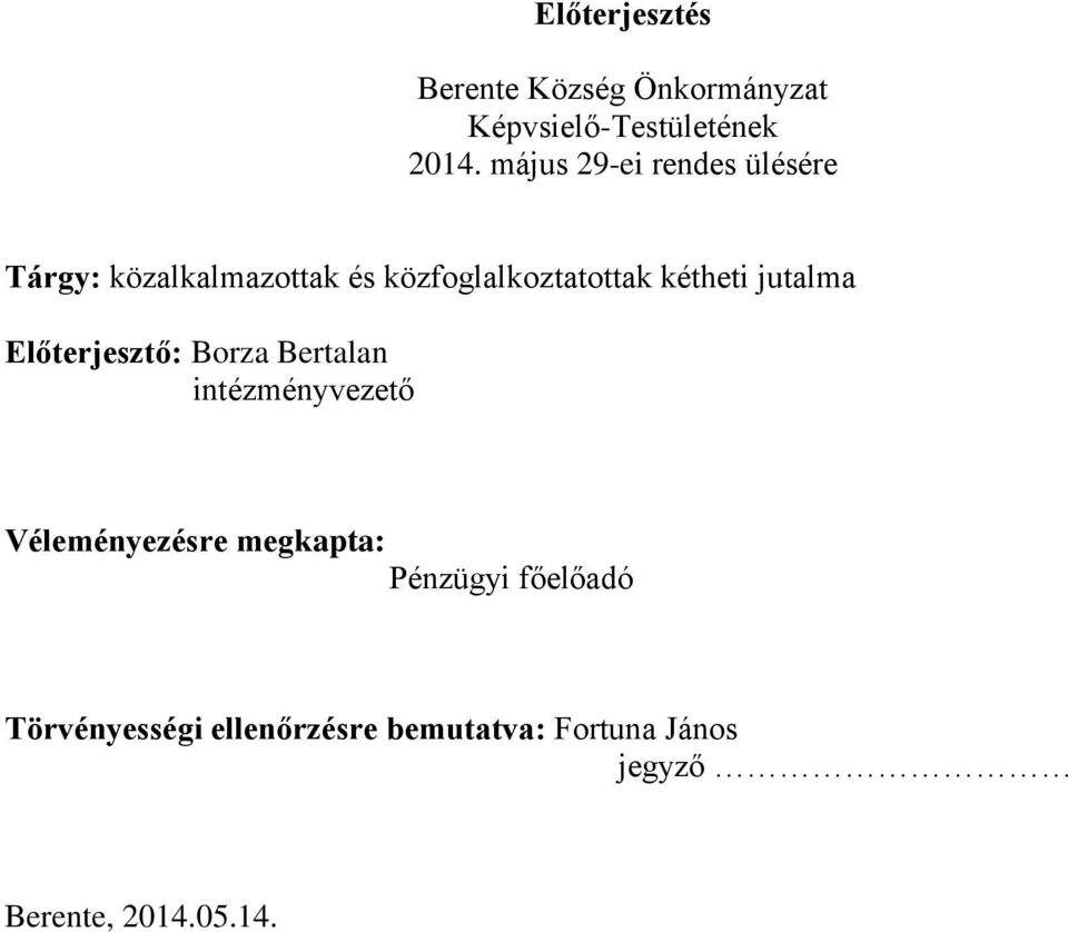 jutalma Előterjesztő: Borza Bertalan intézményvezető Véleményezésre megkapta: