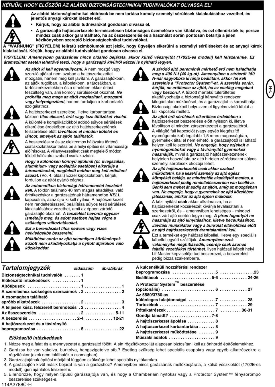 Kérjük, hogy az alábbi tudnivalókat gondosan olvassa el.