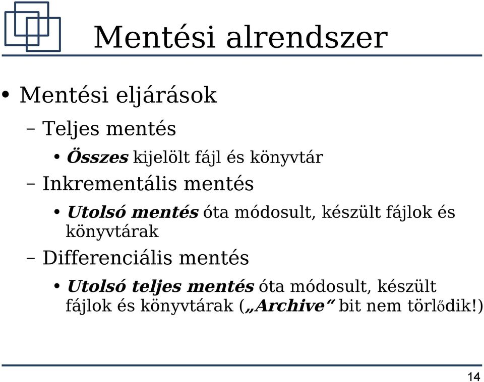 készült fájlok és könyvtárak Differenciális mentés Utolsó teljes