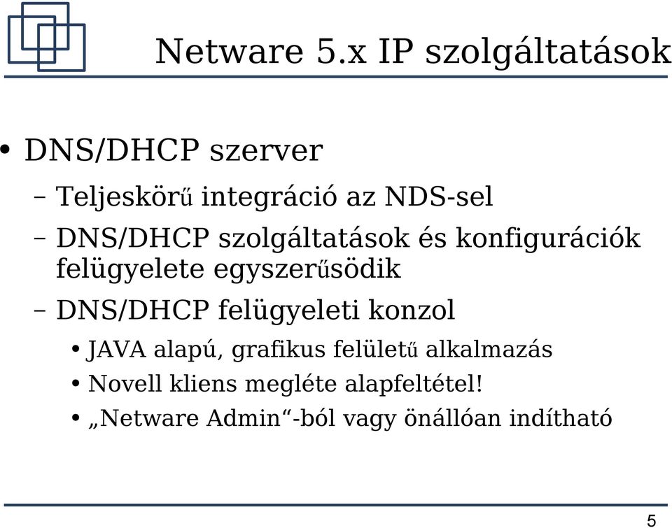 DNS/DHCP szolgáltatások és konfigurációk felügyelete egyszerűsödik