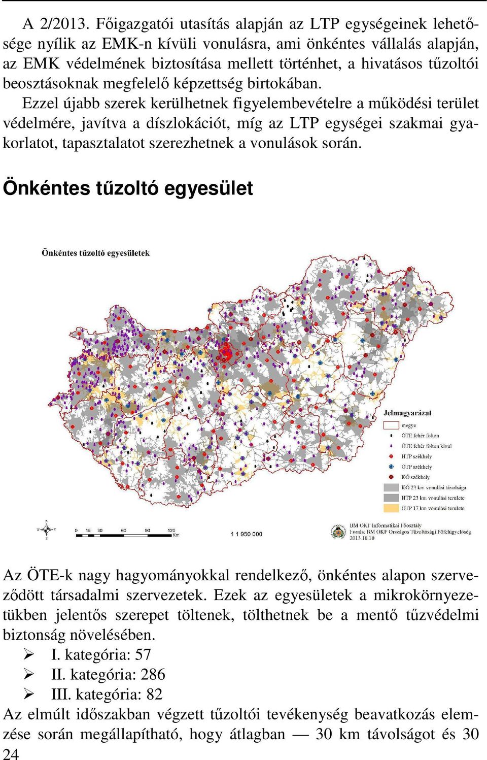 beosztásoknak megfelelő képzettség birtokában.
