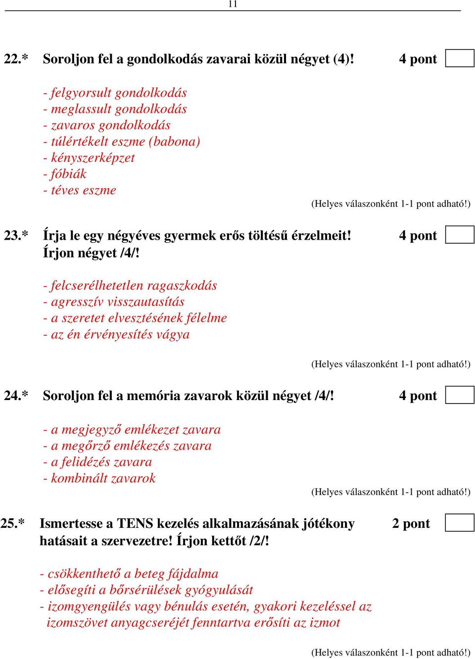 * Írja le egy négyéves gyermek er s töltés érzelmeit! 4 pont Írjon négyet /4/!