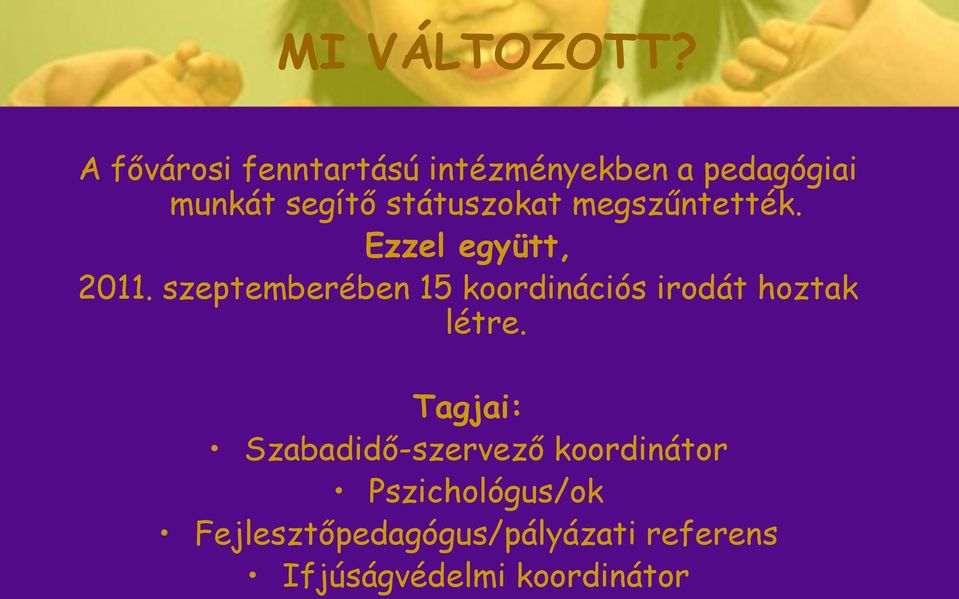 státuszokat megszűntették. Ezzel együtt, 2011.