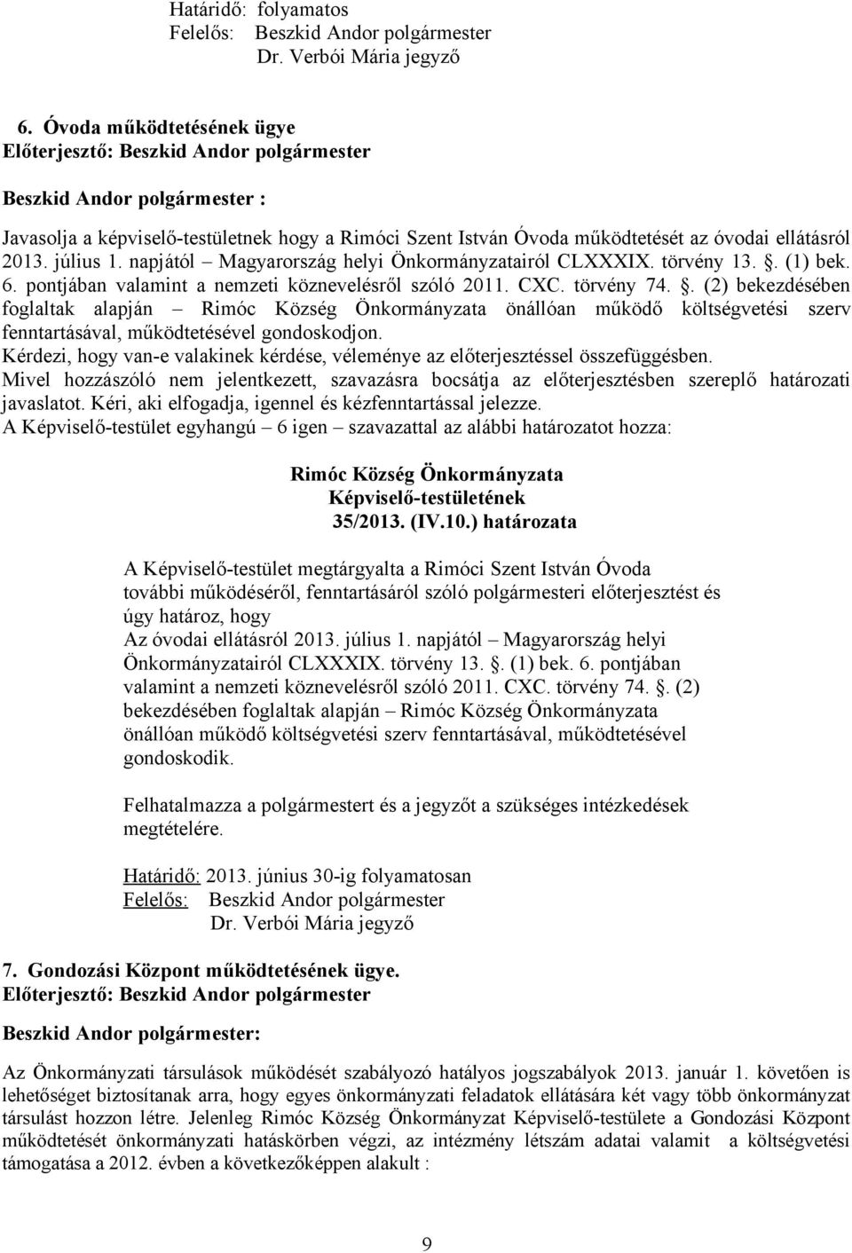 törvény 13.. (1) bek. 6. pontjában valamint a nemzeti köznevelésről szóló 2011. CXC. törvény 74.