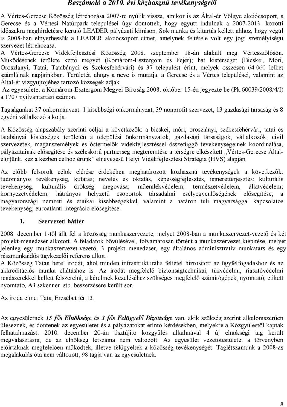 együtt indulnak a 2007-2013. közötti időszakra meghirdetésre kerülő LEADER pályázati kiíráson.