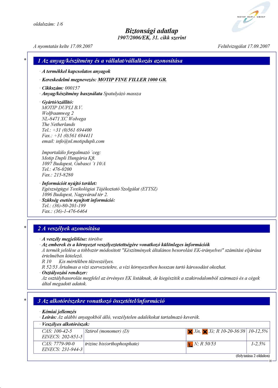 1097 Budapest, Gubasci t 10/A Tel.: 476-0200 Fax.: 215-8280 Információt nyújtó terület: Egészségügyi Toxikológiai Tájékoztató Szolgálat (ETTSZ) 1096 Budapest, Nagyvárad tér 2.