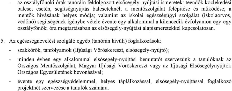megtartásában az elsősegély-nyújtási alapismeretekkel kapcsolatosan. 5.