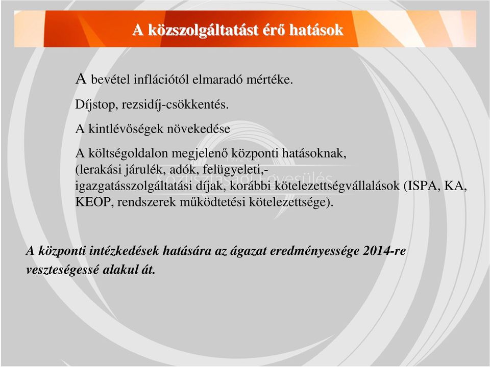 A kintlévőségek növekedése A költségoldalon megjelenő központi hatásoknak, (lerakási járulék, adók,