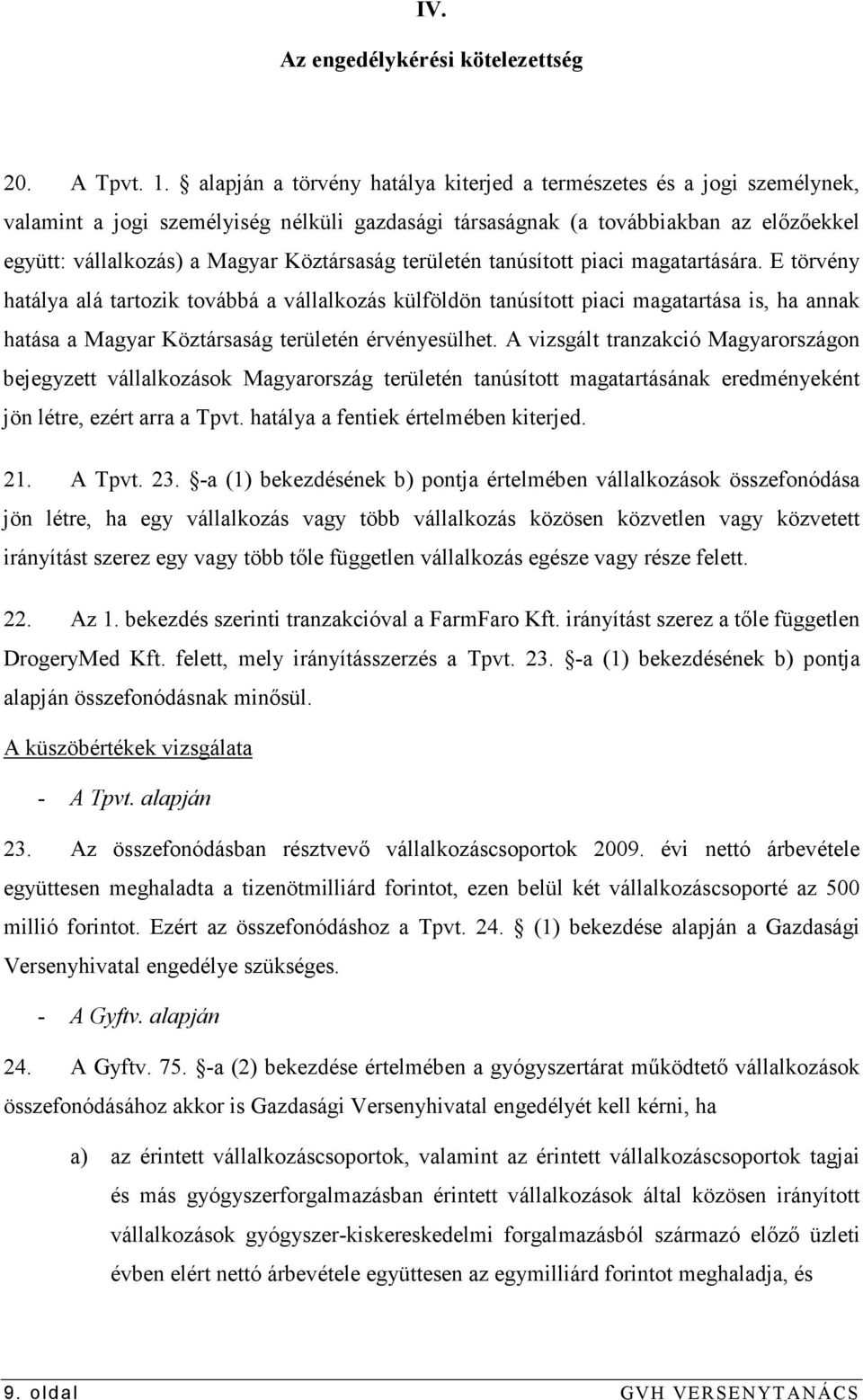 Köztársaság területén tanúsított piaci magatartására.