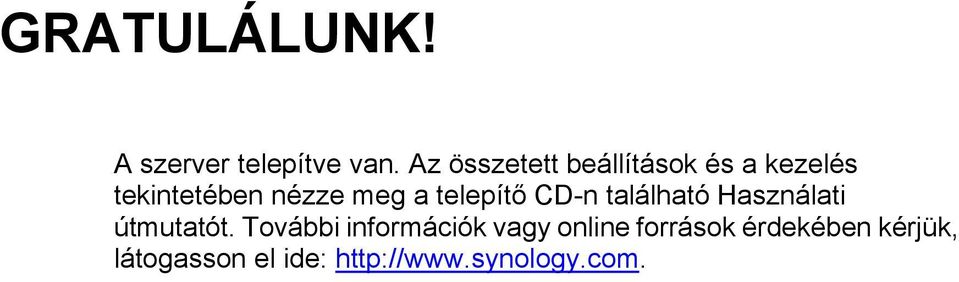 telepítő CD-n található Használati útmutatót.