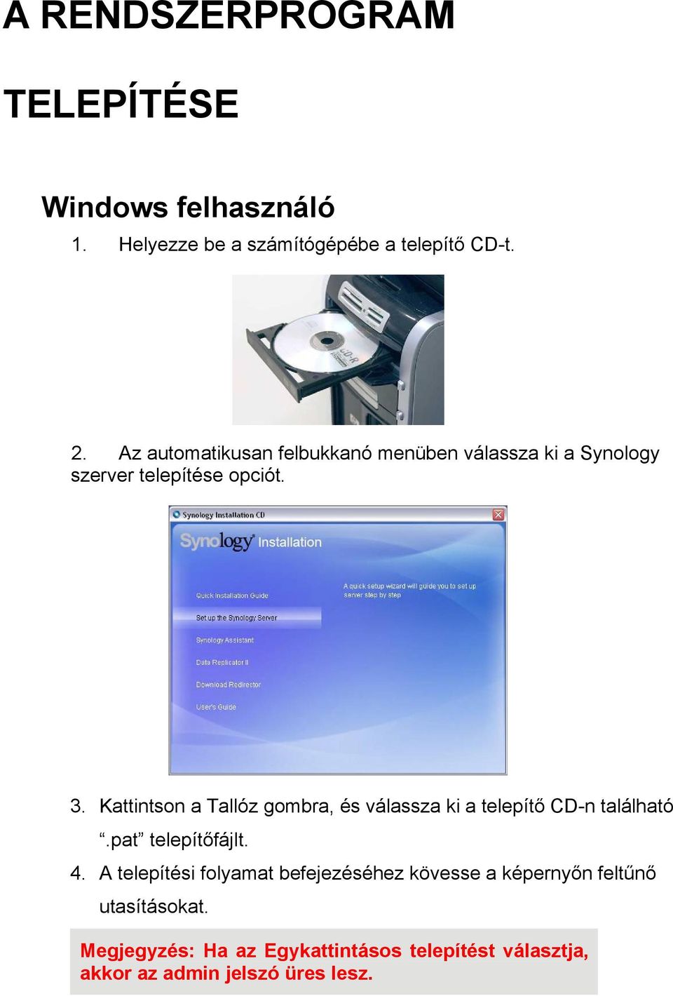 Kattintson a Tallóz gombra, és válassza ki a telepítő CD-n található.pat telepítőfájlt. 4.