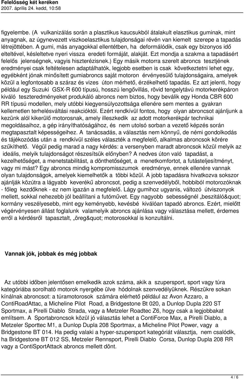 Ezt mondja a szakma a tapadásért felelős jelenségnek, vagyis hiszterézisnek.