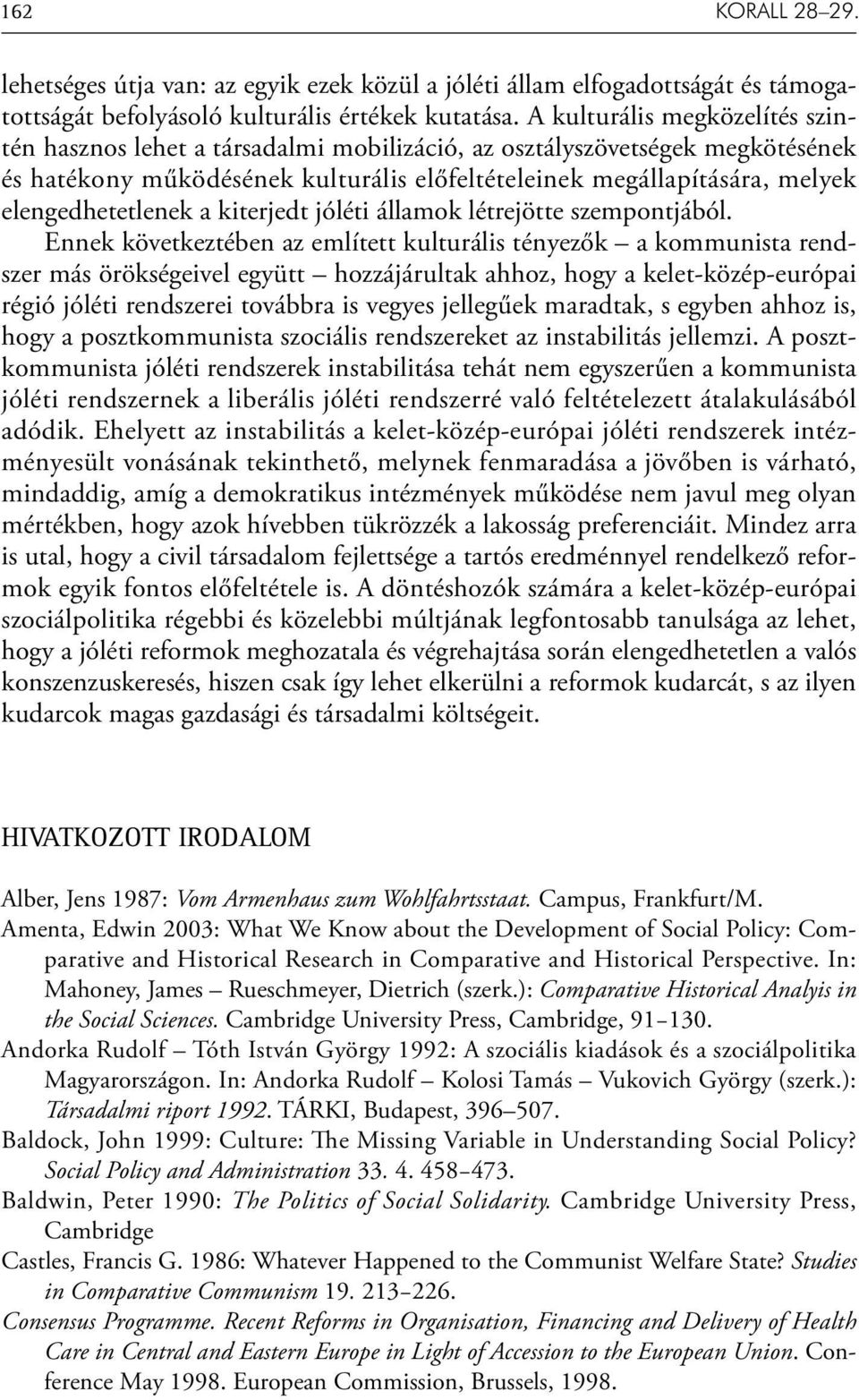 elengedhetetlenek a kiterjedt jóléti államok létrejötte szempontjából.