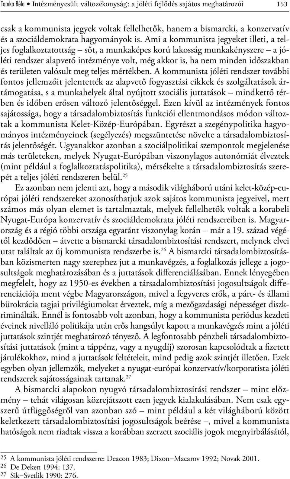 területen valósult meg teljes mértékben.