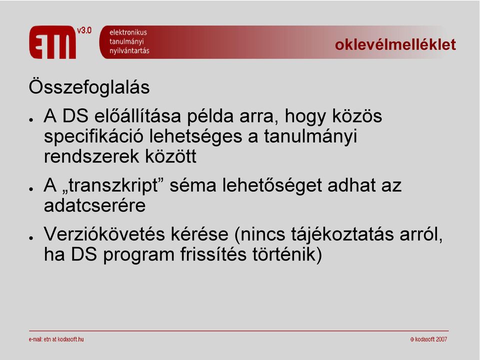 oklevélmelléklet A transzkript séma lehetőséget adhat az