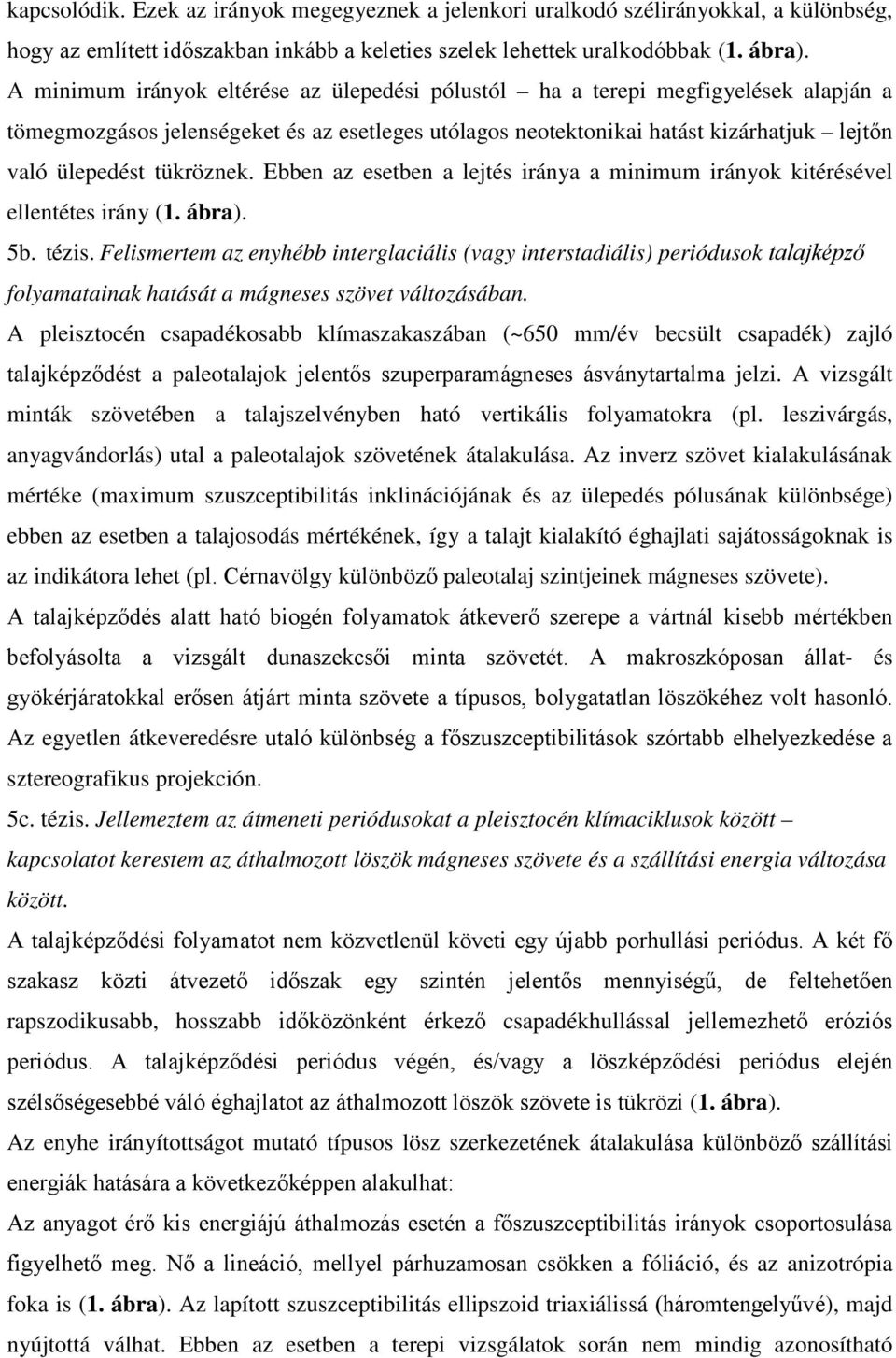 tükröznek. Ebben az esetben a lejtés iránya a minimum irányok kitérésével ellentétes irány (1. ábra). 5b. tézis.