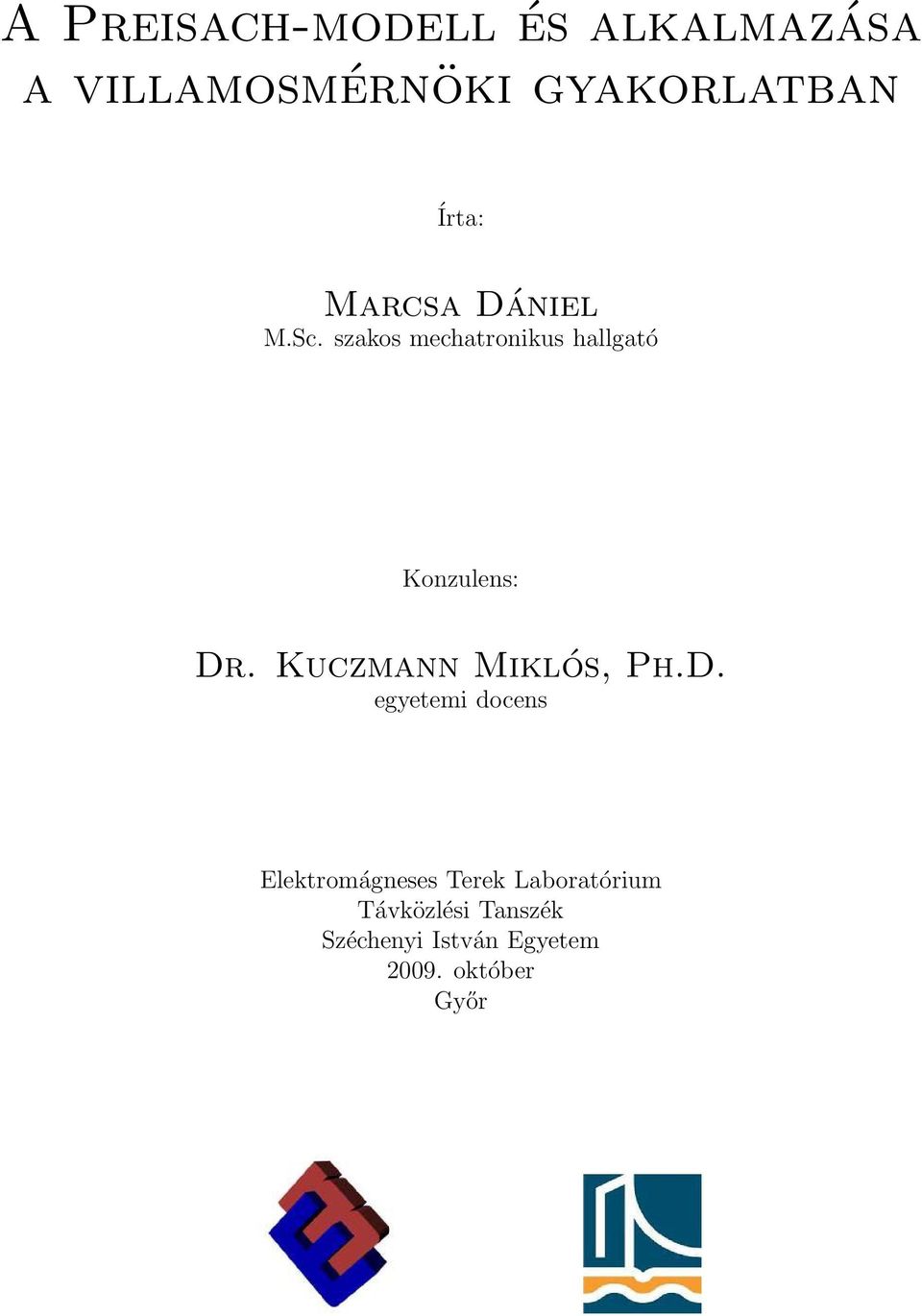 szakos mechatronikus hallgató Konzulens: Dr