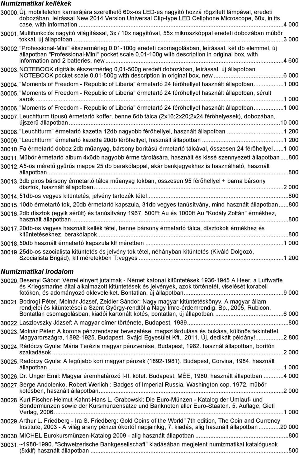 with information...4 000 30001.Multifunkciós nagyító világítással, 3x / 10x nagyítóval, 55x mikroszkóppal eredeti dobozában műbőr tokkal, új állapotban...3 000 30002.