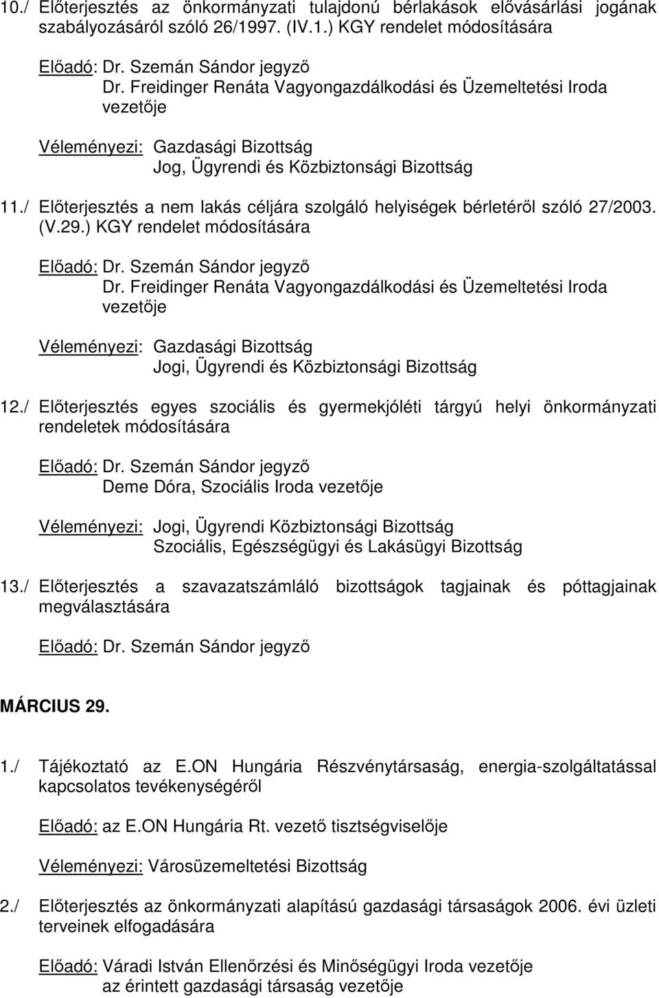 ) KGY rendelet módosítására Dr. Freidinger Renáta Vagyongazdálkodási és Üzemeltetési Iroda vezetője 12.