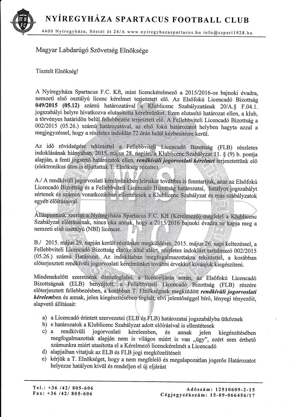 26.)! hetyben hagfia azzal a megjegyzssel, hogy a Az (FLB) idő indoklsnak hi alapjrn, a fenti (elektronikus rszletes 1. (9) b. pontja iesettiink elő A.