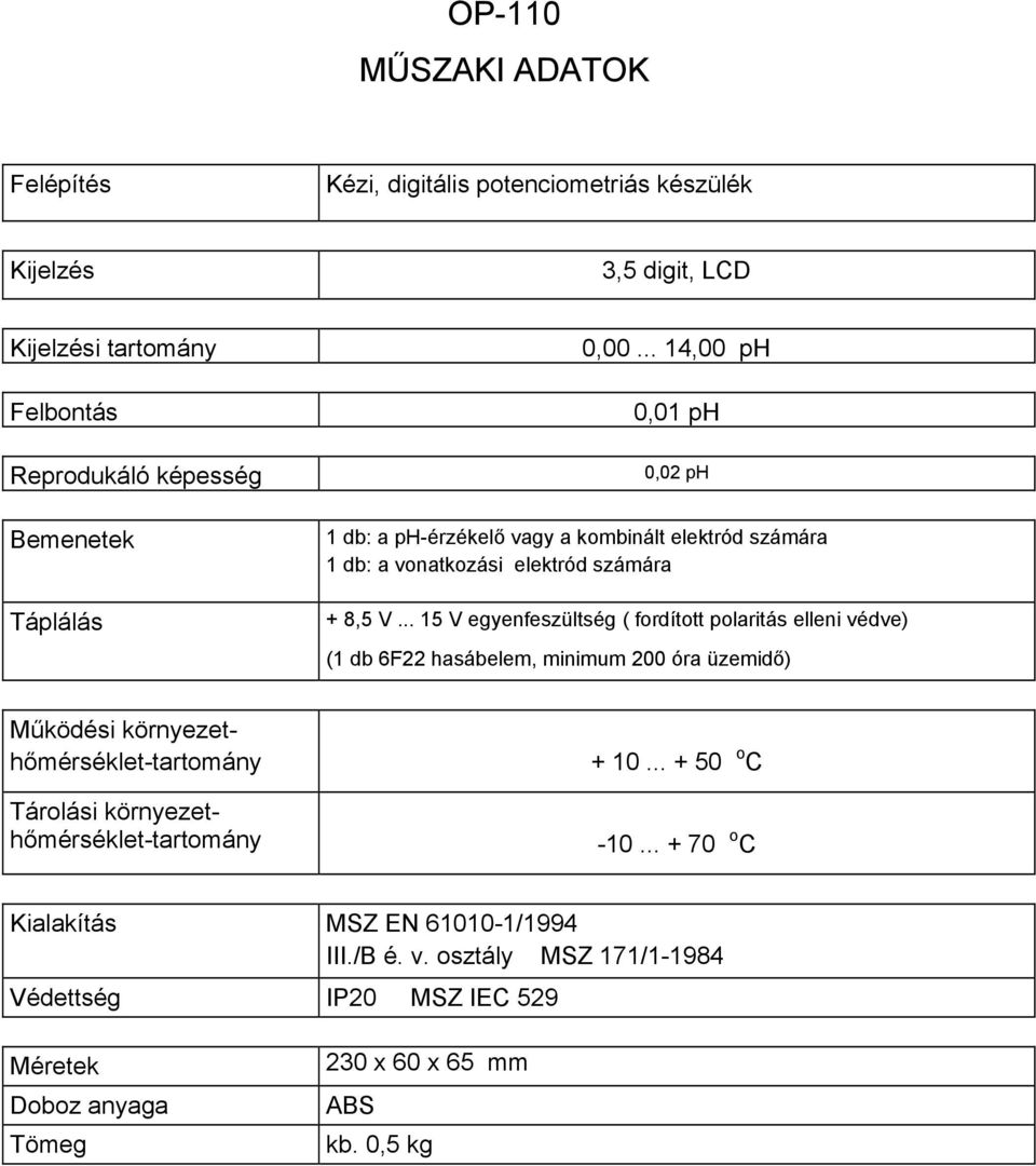 elektród számára + 8,5 V.