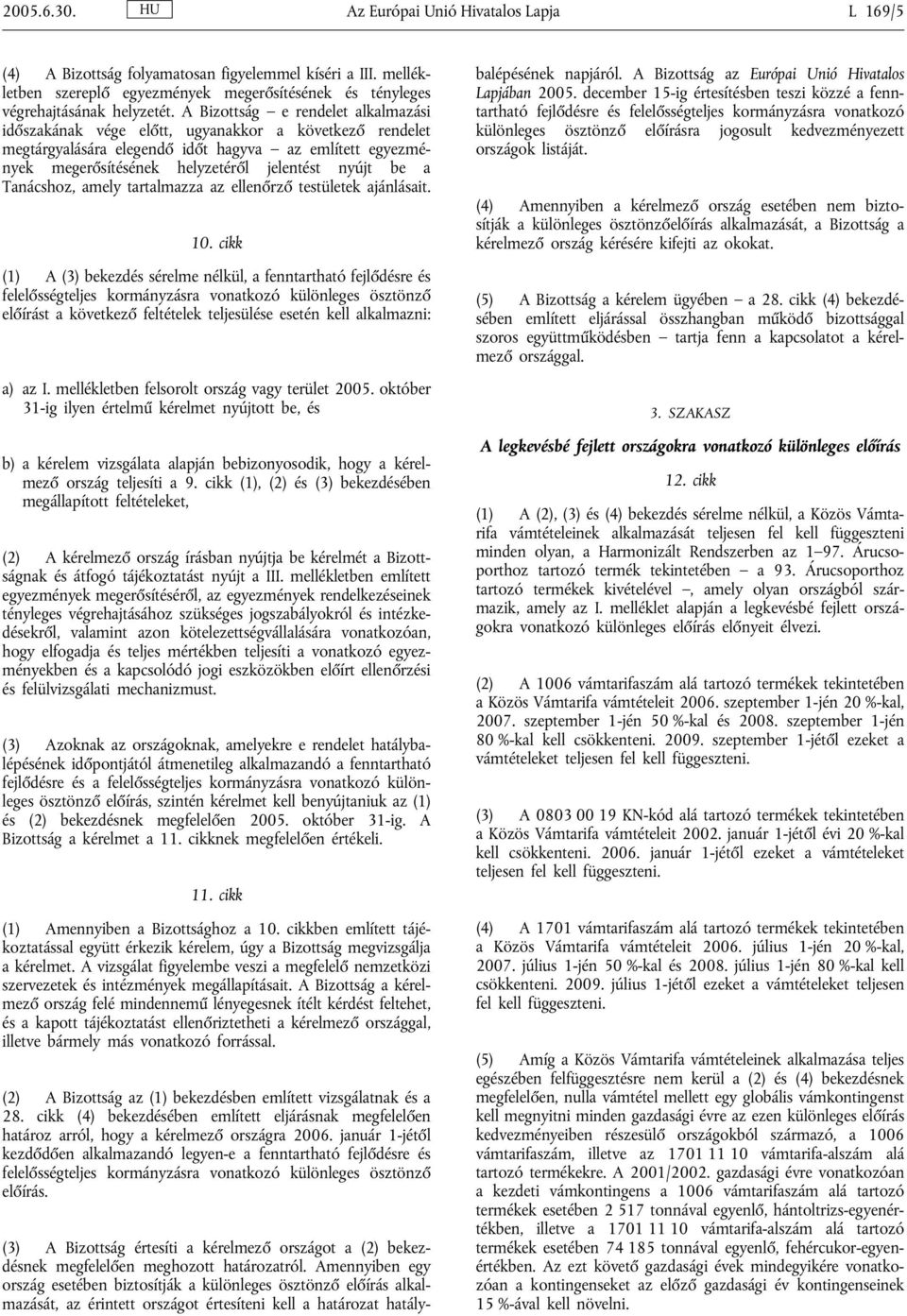 a Tanácshoz, amely tartalmazza az ellenőrző testületek ajánlásait. 10.