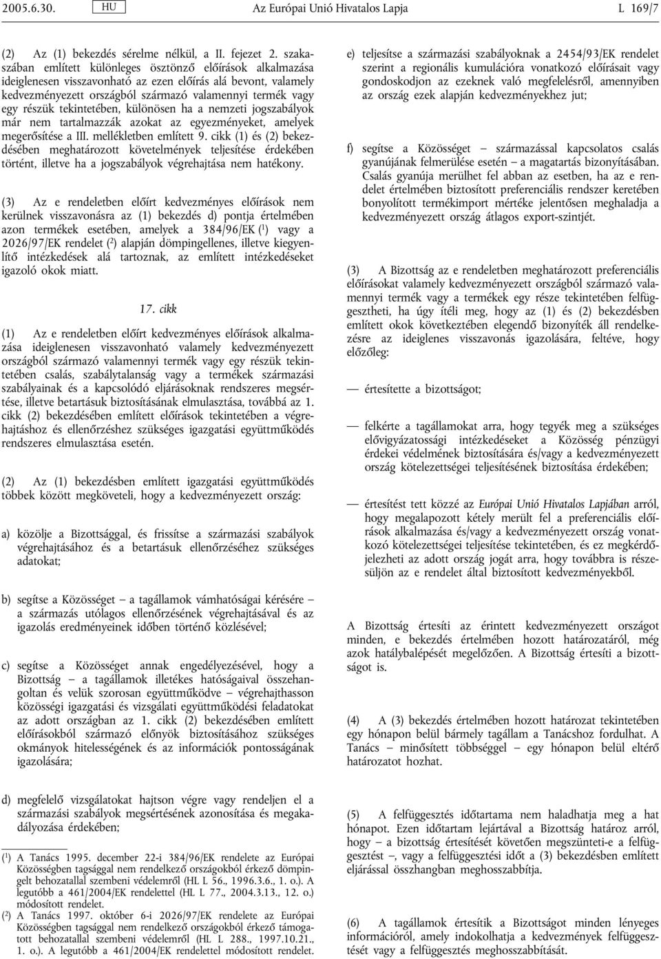 tekintetében, különösen ha a nemzeti jogszabályok már nem tartalmazzák azokat az egyezményeket, amelyek megerősítése a III. mellékletben említett 9.