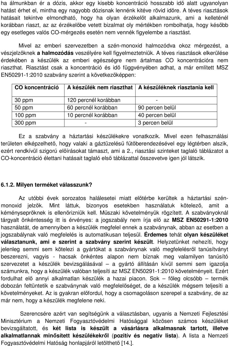 esetleges valós CO-mérgezés esetén nem vennék figyelembe a riasztást.