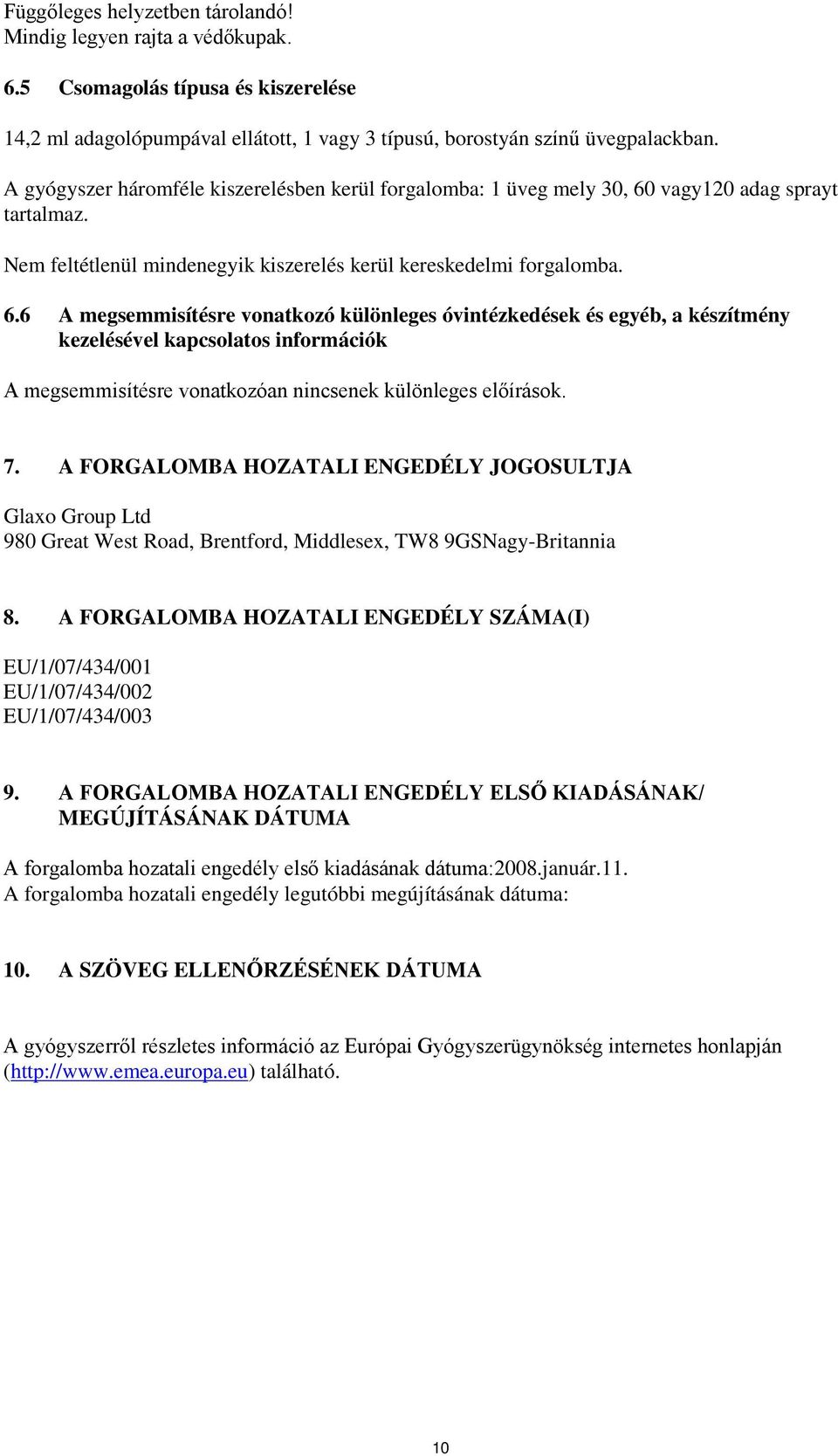 vagy120 adag sprayt tartalmaz. Nem feltétlenül mindenegyik kiszerelés kerül kereskedelmi forgalomba. 6.