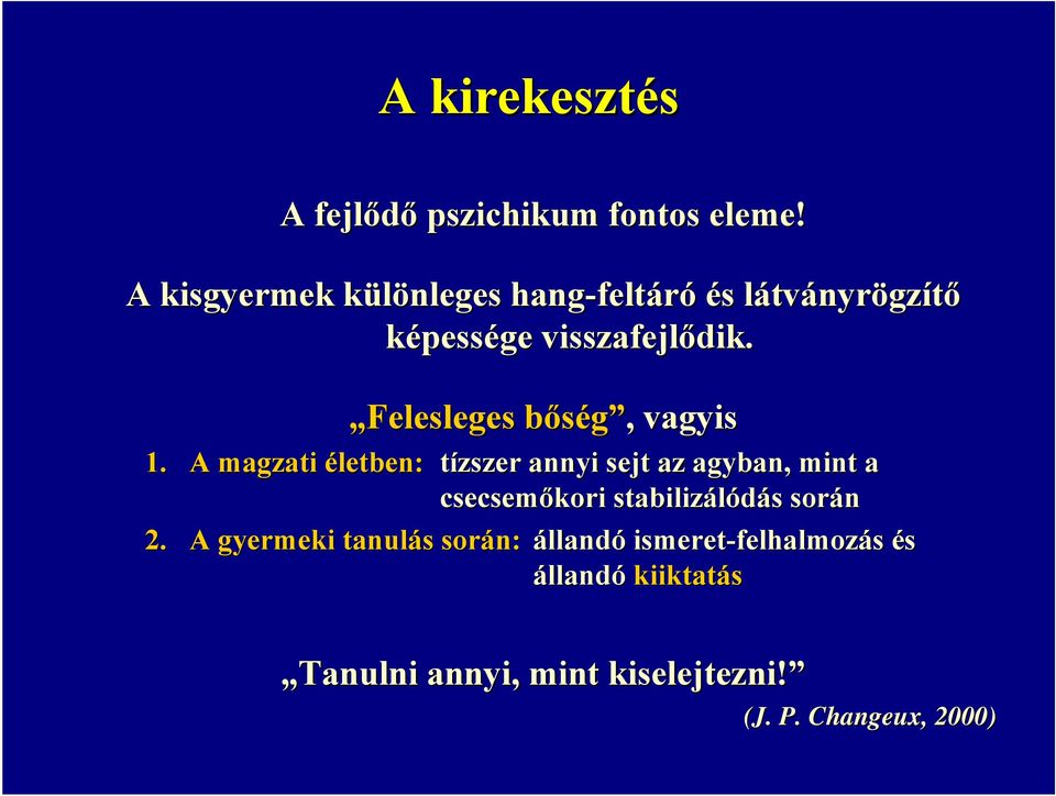 Felesleges bőség, b, vagyis 1.